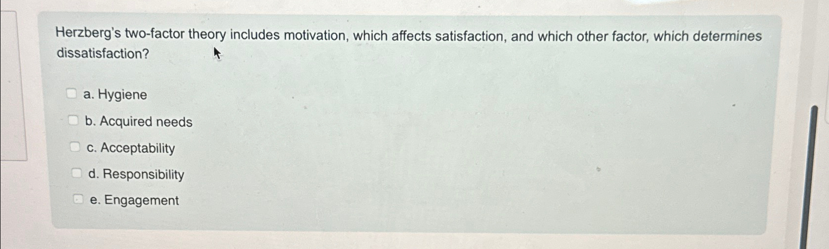  Herzberg's two-factor theory includes motivation, which affects satisfaction, and which other
