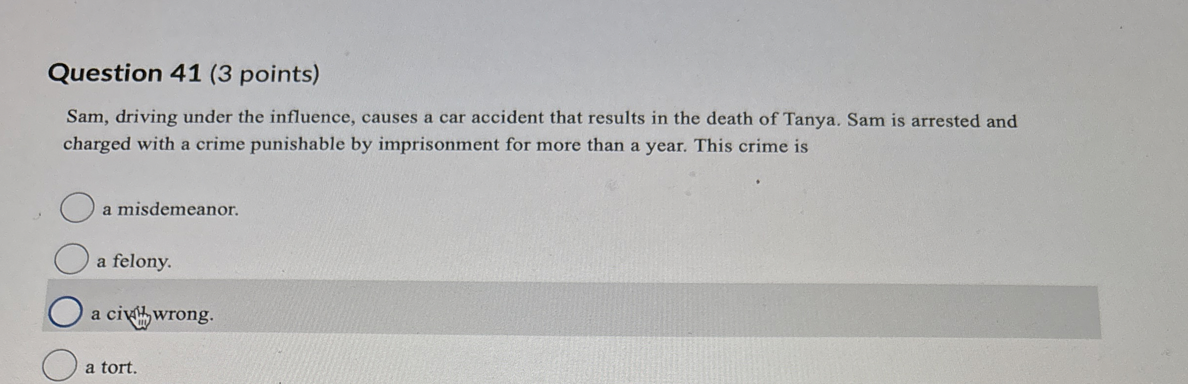  Question 41(3 points) Sam, driving under the influence, causes a car