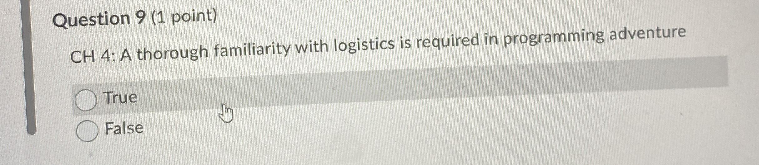  Question 9(1 point) CH 4: A thorough familiarity with logistics is
