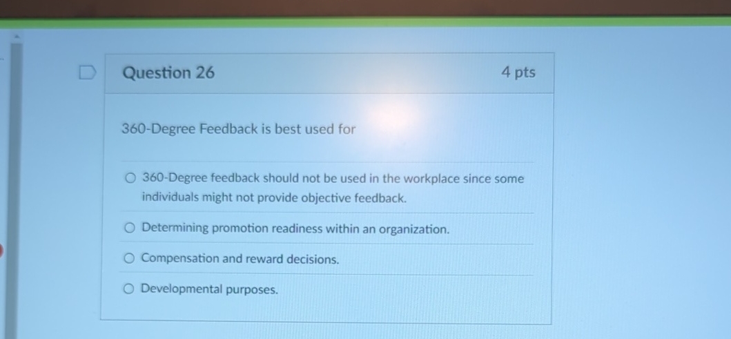 Question 26 360-Degree Feedback is best used for 360-Degree feedback should