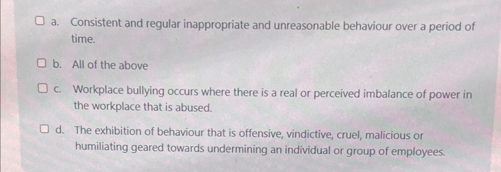  a. Consistent and regular inappropriate and unreasonable behaviour over a period