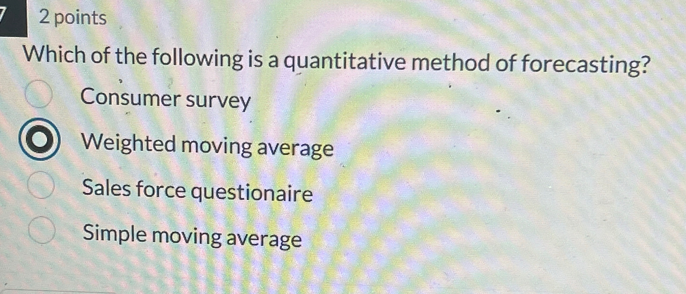  2 points Which of the following is a quantitative method of