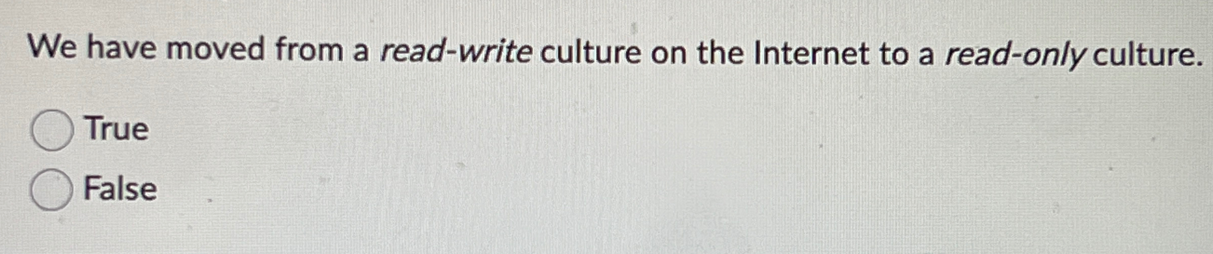  We have moved from a read-write culture on the Internet to