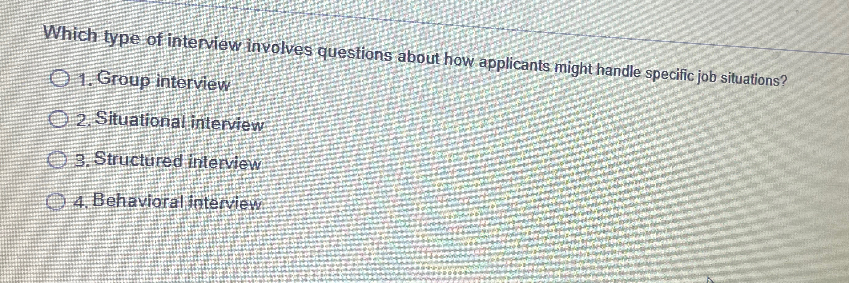  Which type of interview involves questions about how applicants might handle