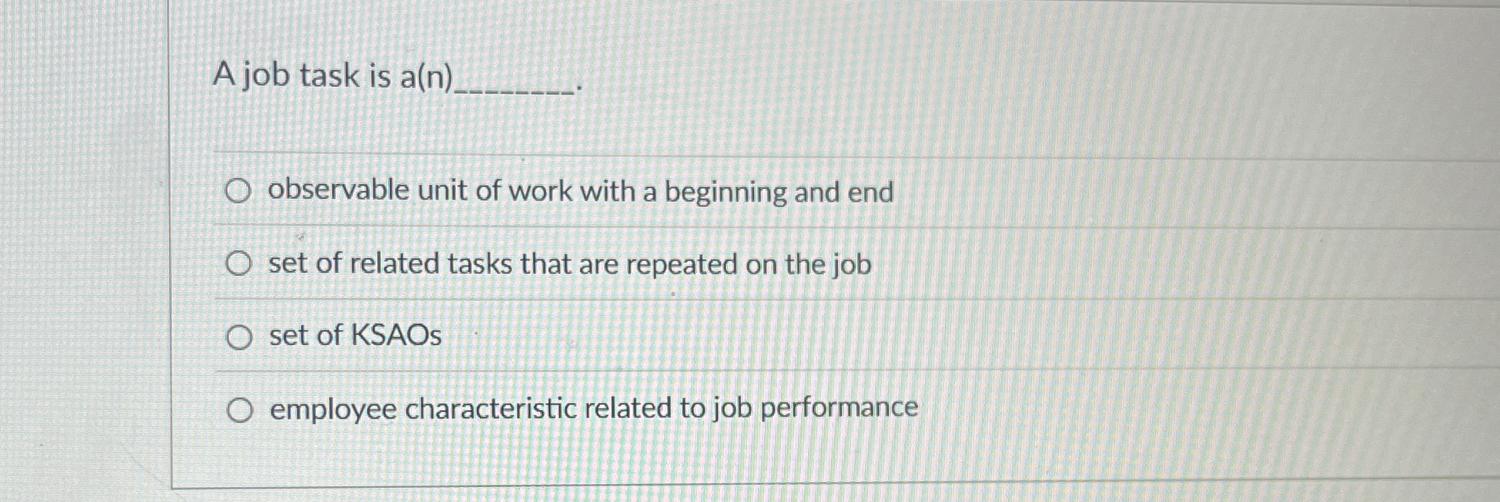  A job task is a(n) observable unit of work with a