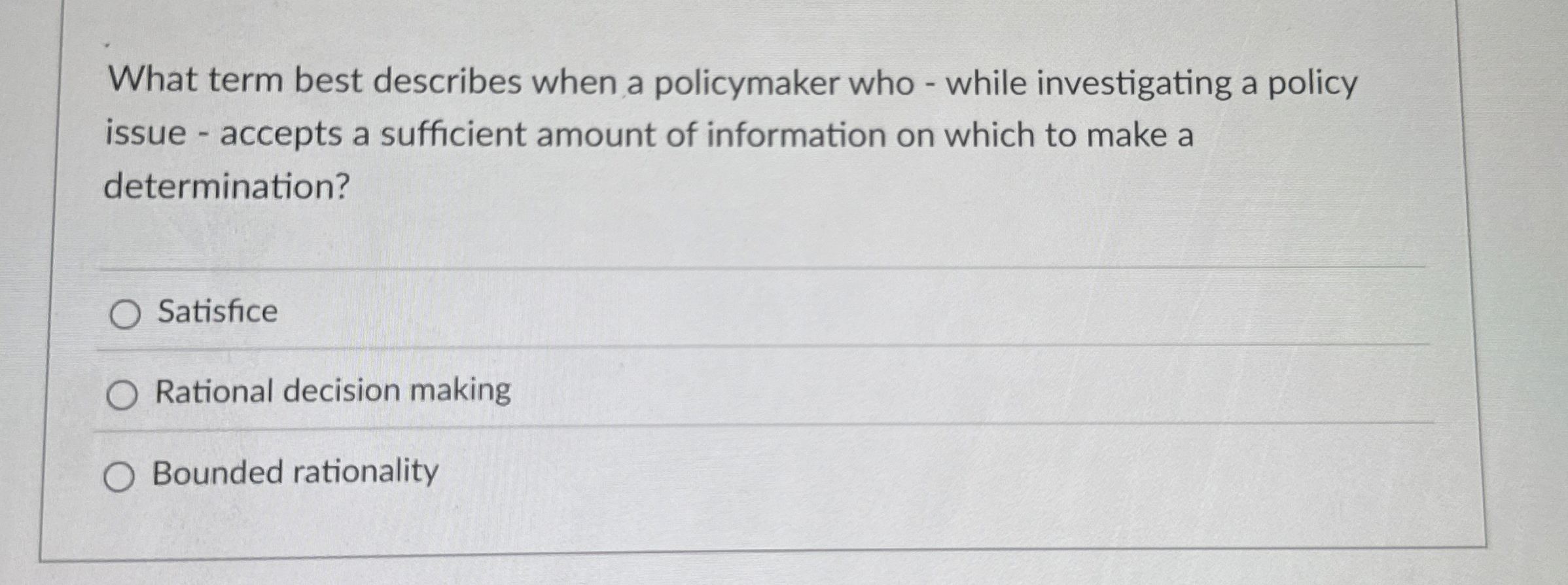  What term best describes when a policymaker who - while investigating