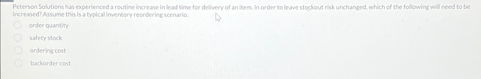  Peterson Solutions has experienced a routine increase in lead time for