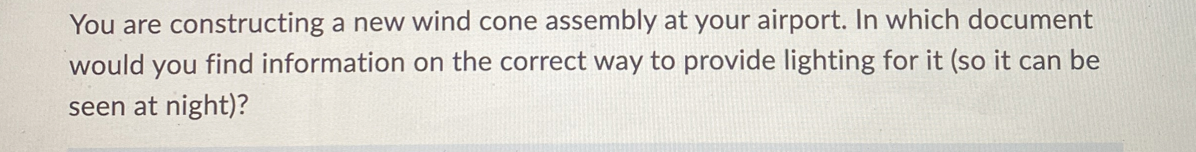  You are constructing a new wind cone assembly at your airport.