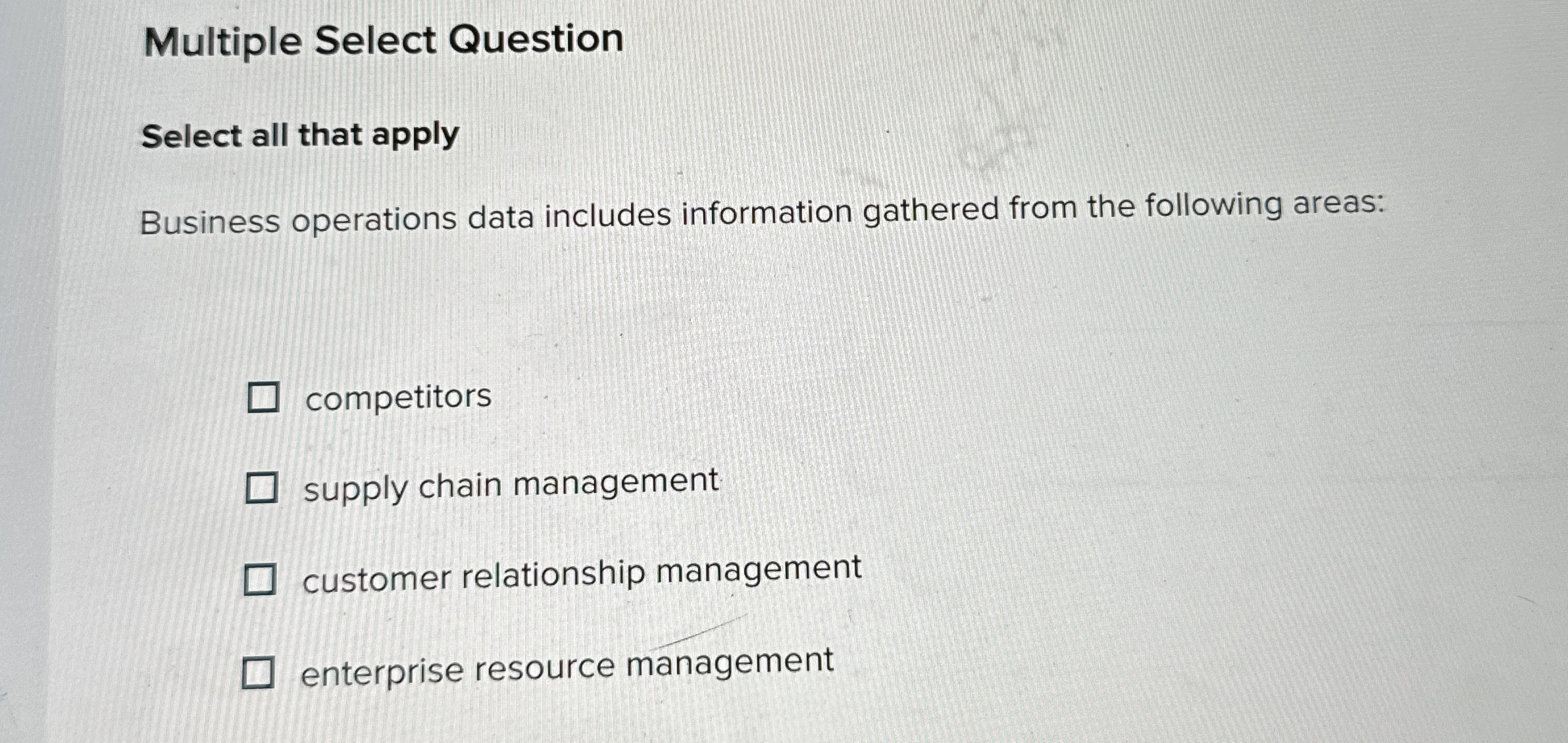  Multiple Select Question Select all that apply Business operations data includes
