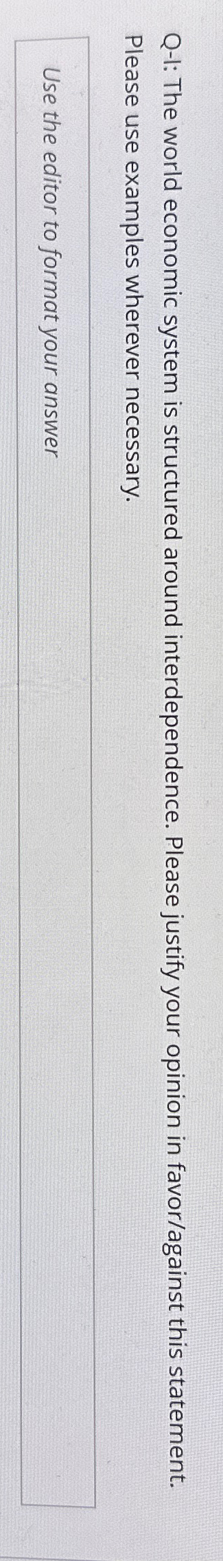  Q-I: The world economic system is structured around interdependence. Please justify