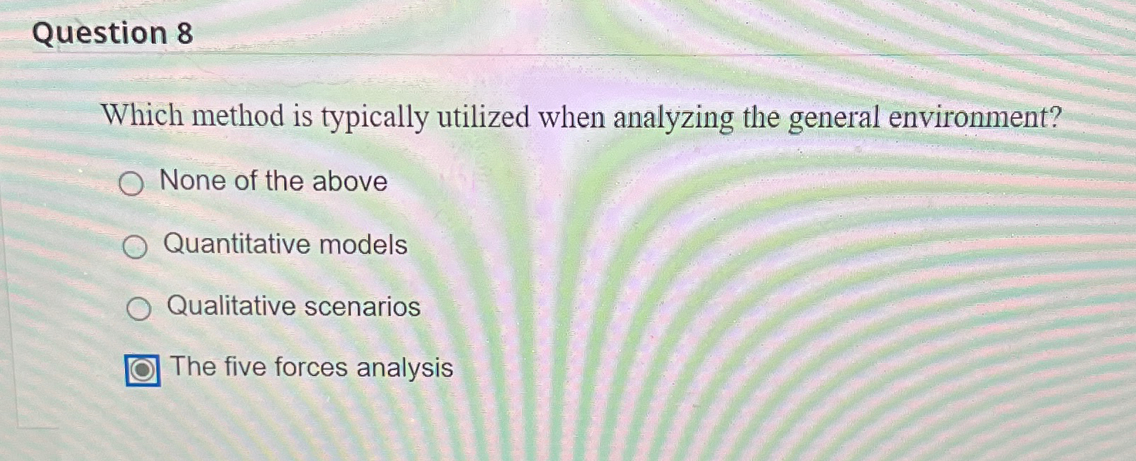 Question 8 Which method is typically utilized when analyzing the general