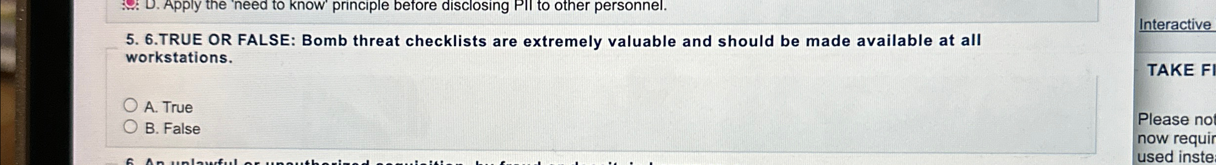  6.TRUE OR FALSE: Bomb threat checklists are extremely valuable and should