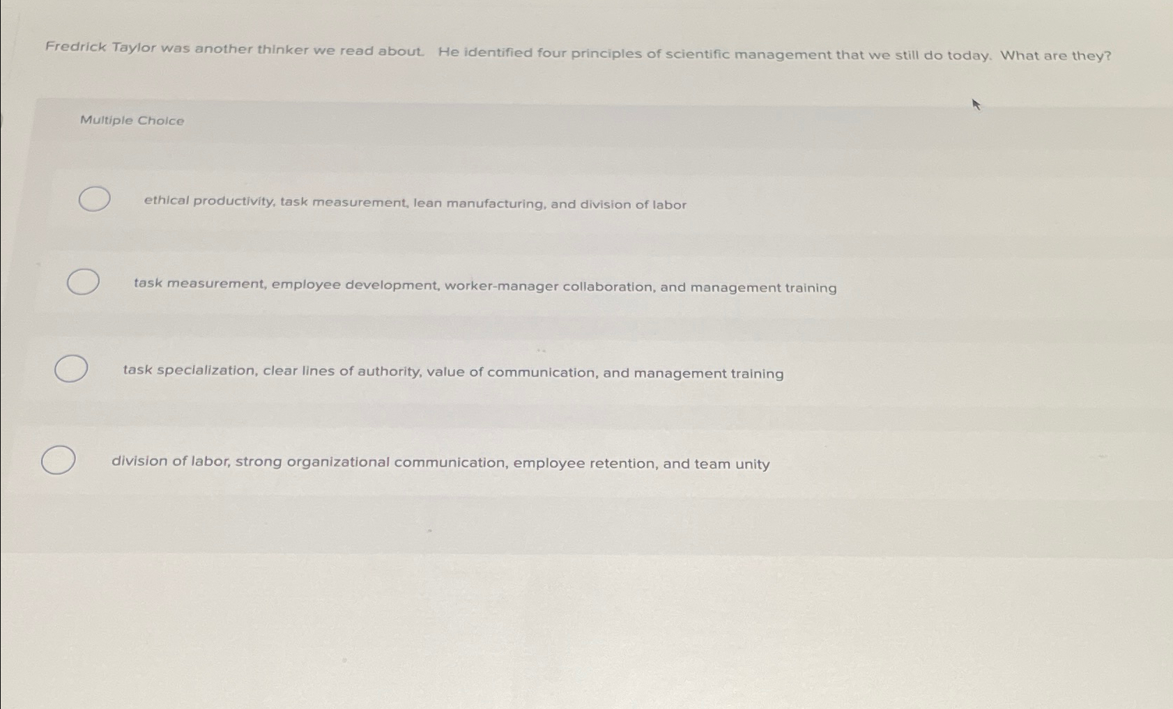  Fredrick Taylor was another thinker we read about. He identified four