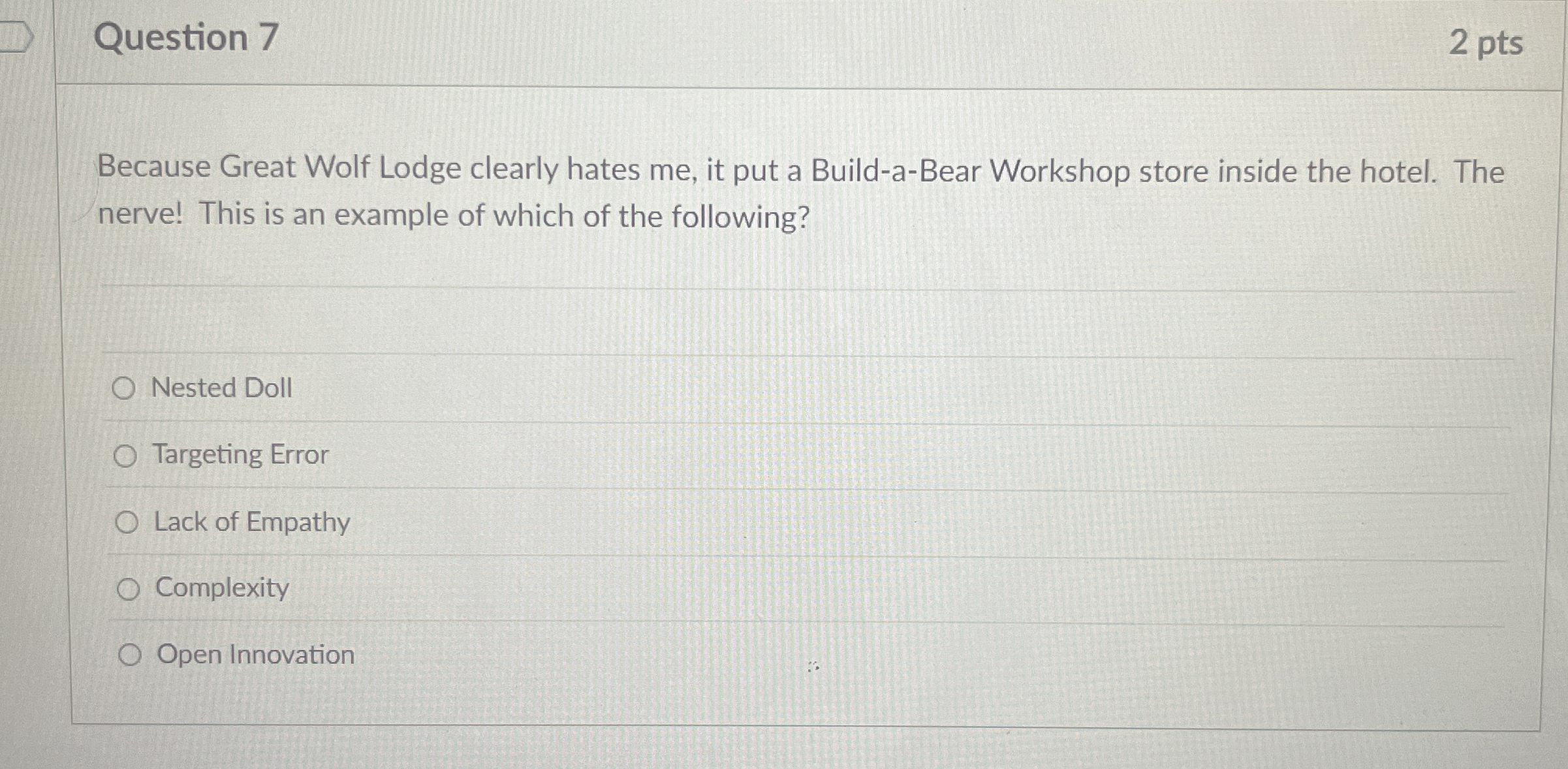  Question 7 Because Great Wolf Lodge clearly hates me, it put