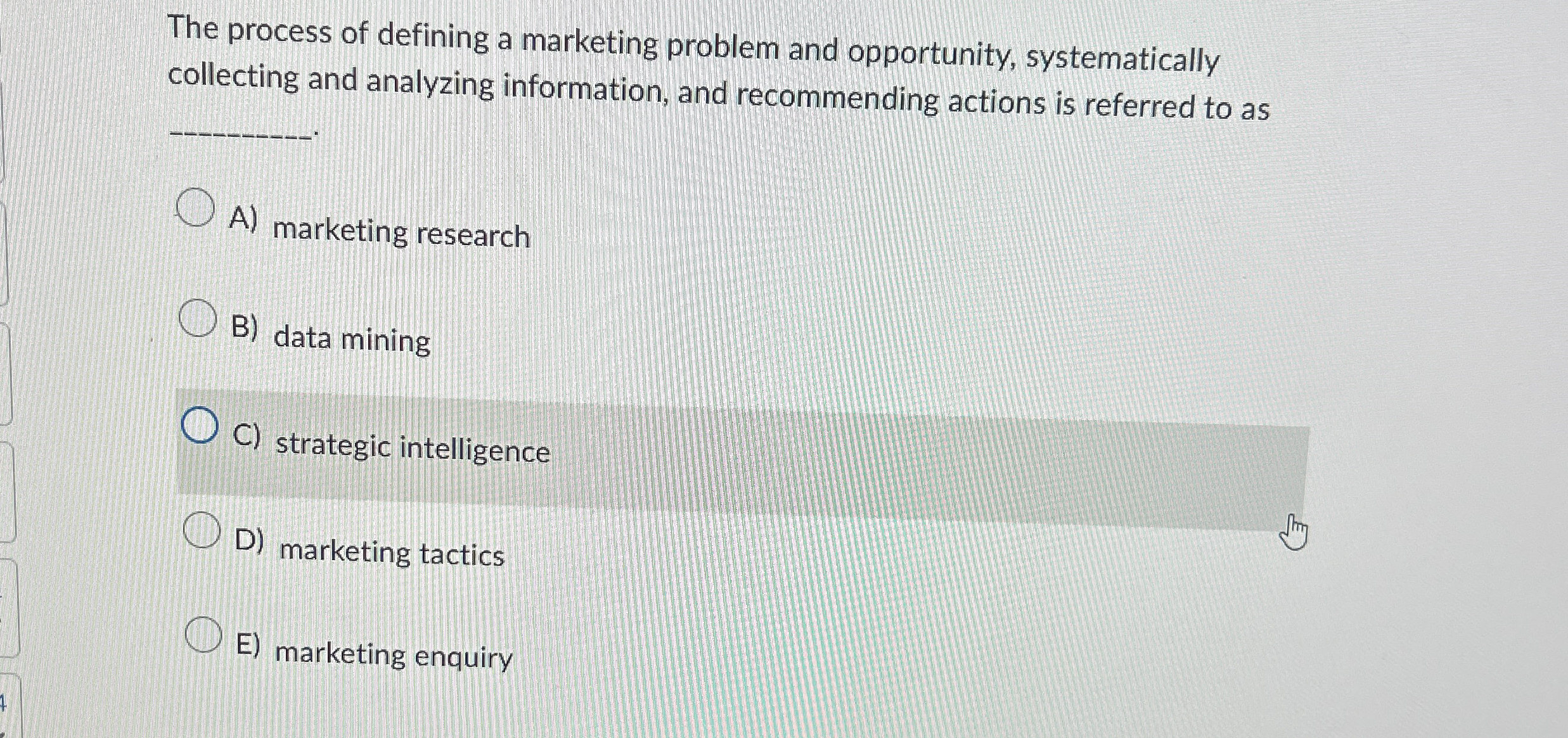  The process of defining a marketing problem and opportunity, systematically collecting