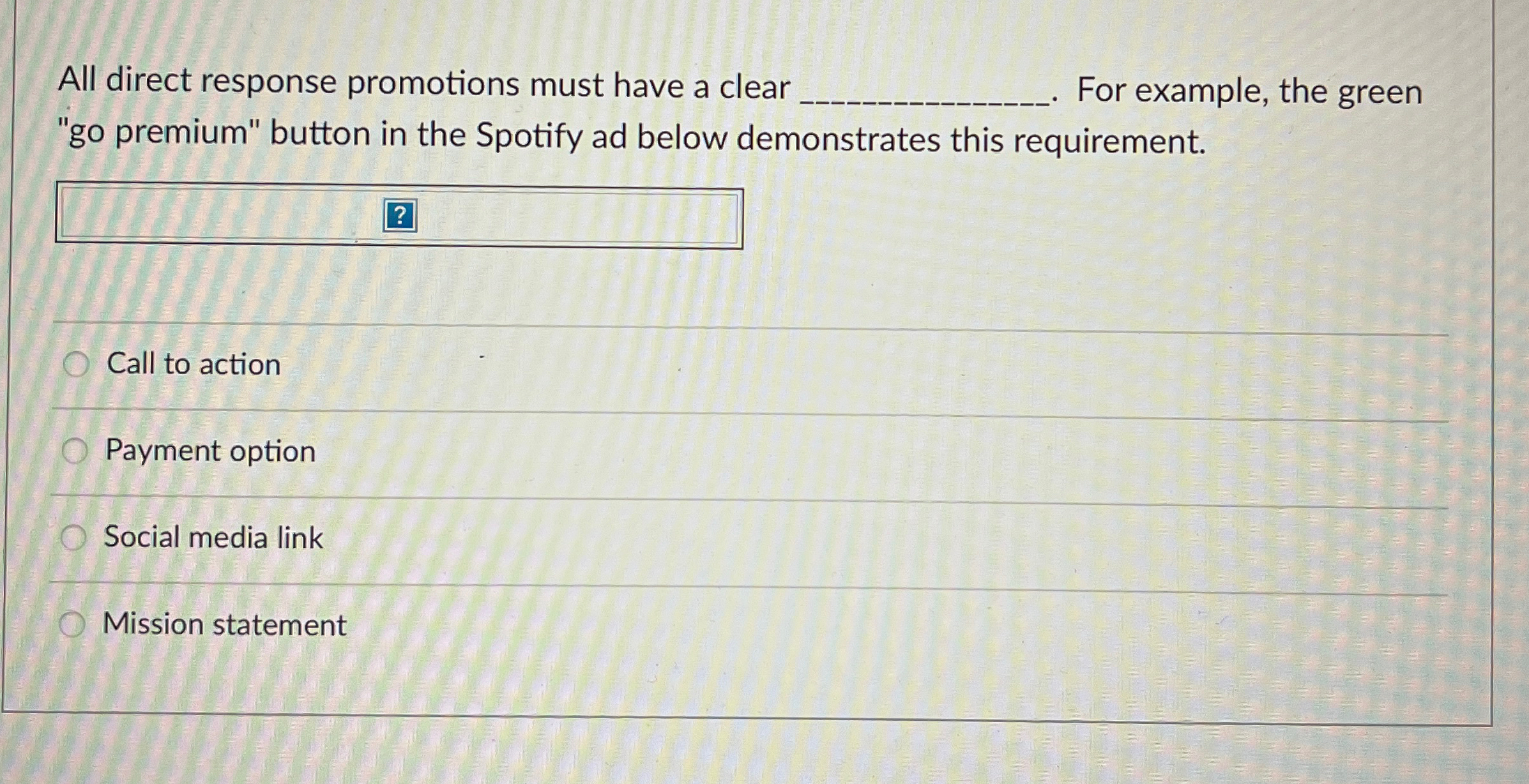  All direct response promotions must have a clear For example, the