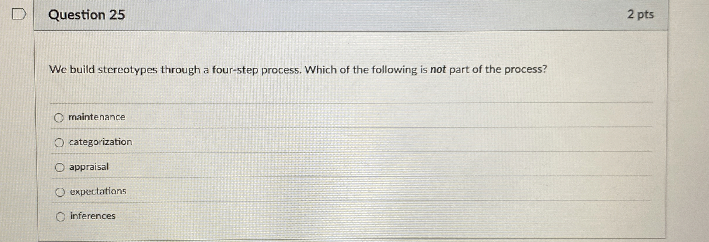  Question 25 We build stereotypes through a four-step process. Which of