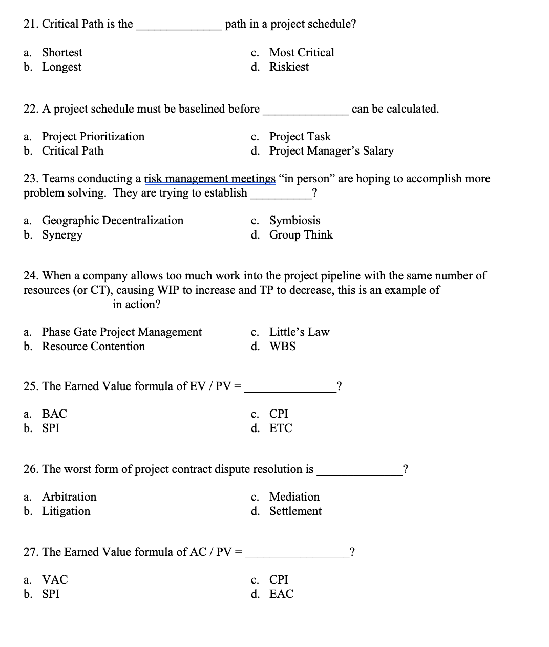  Critical Path is the path in a project schedule? a. Shortest
