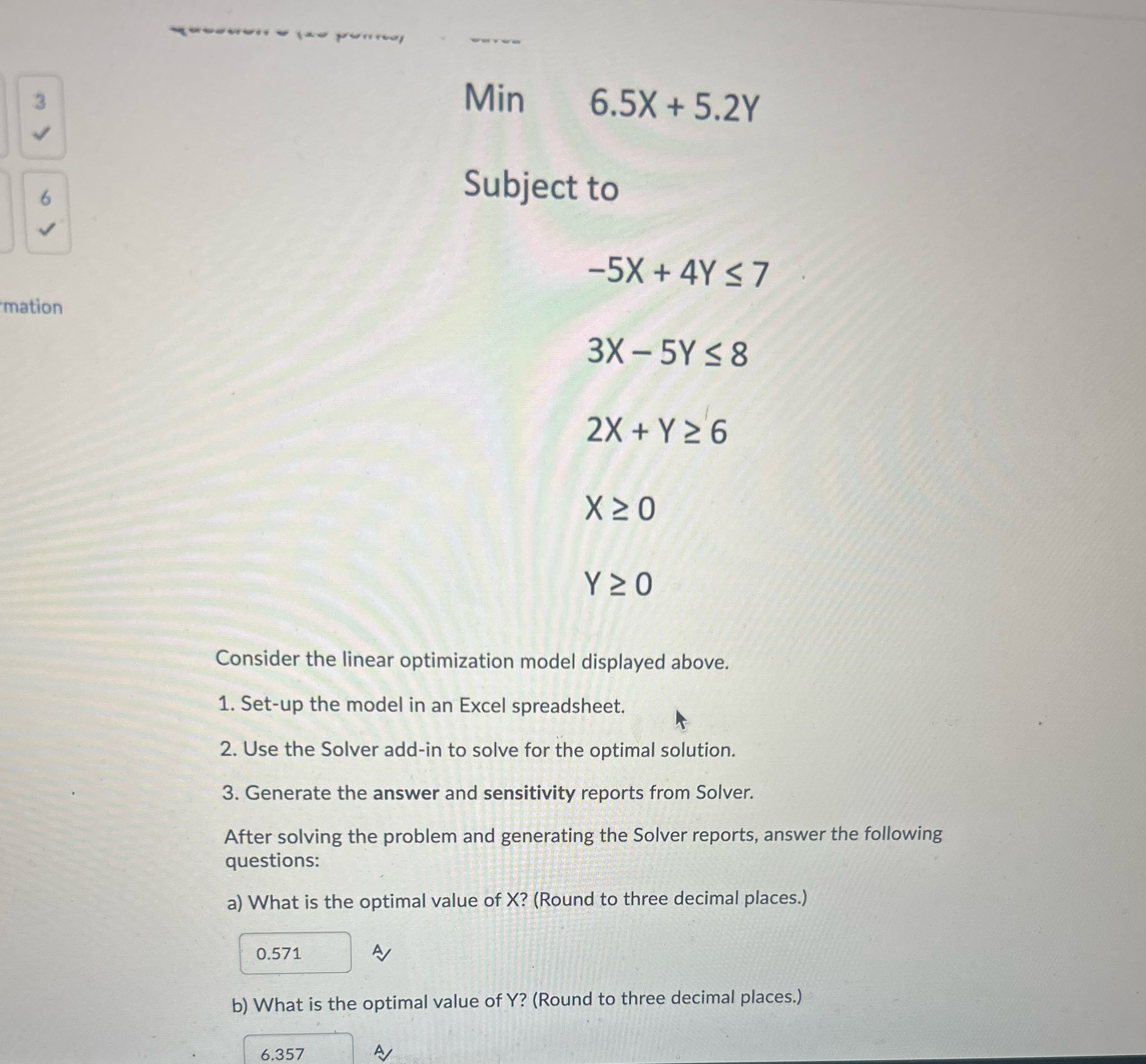  3 Min ,6.5x+5.2Y Subject to -5x+4Y7 3x-5Y8 2x+Y6 x0 Y0 Consider
