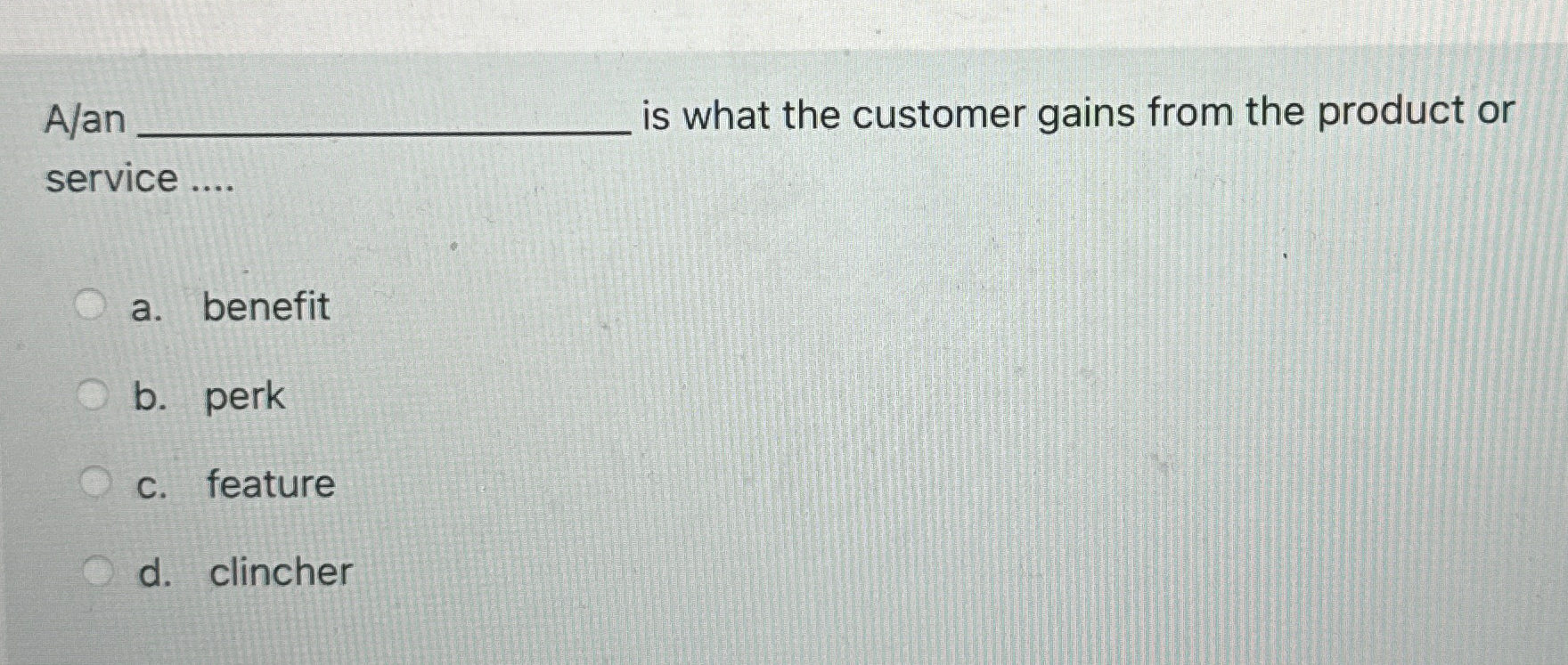  A/an .. is what the customer gains from the product or