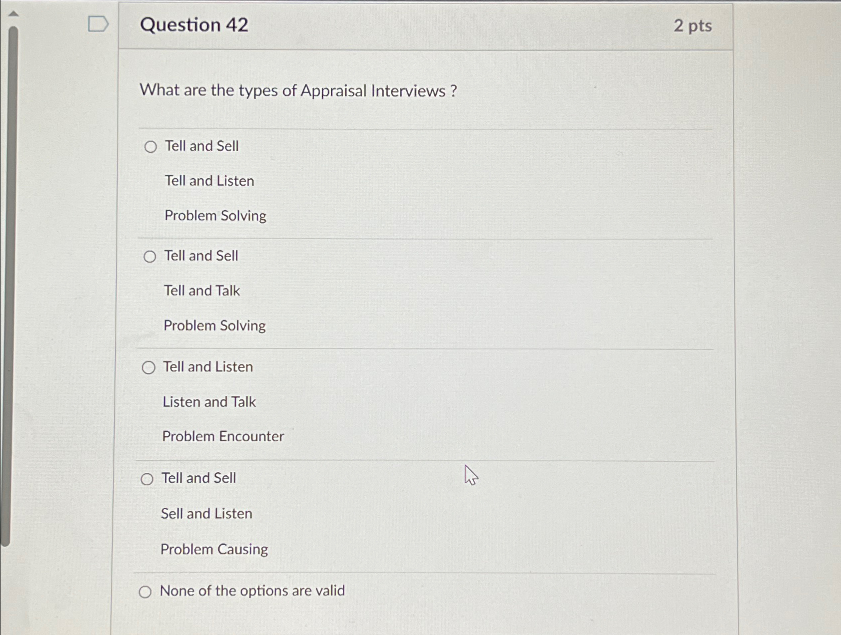  Question 42 2pts What are the types of Appraisal Interviews? Tell