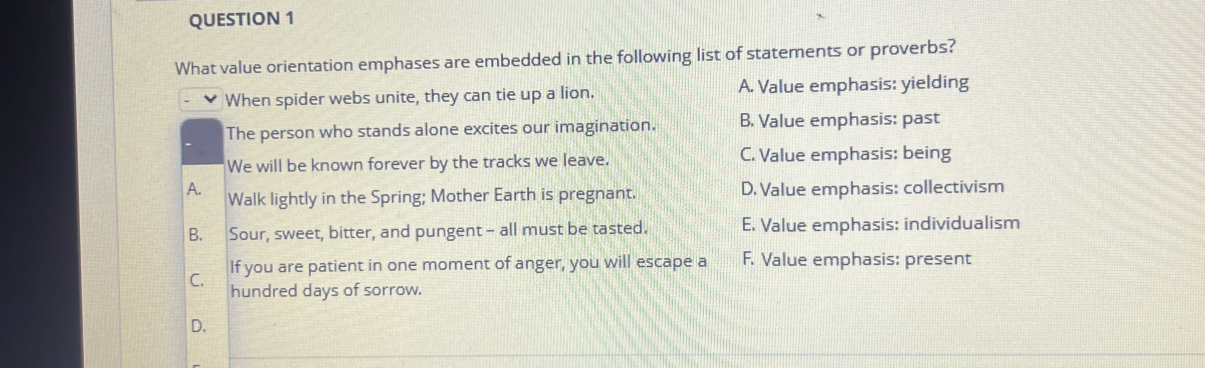  QUESTION 1 What value orientation emphases are embedded in the following