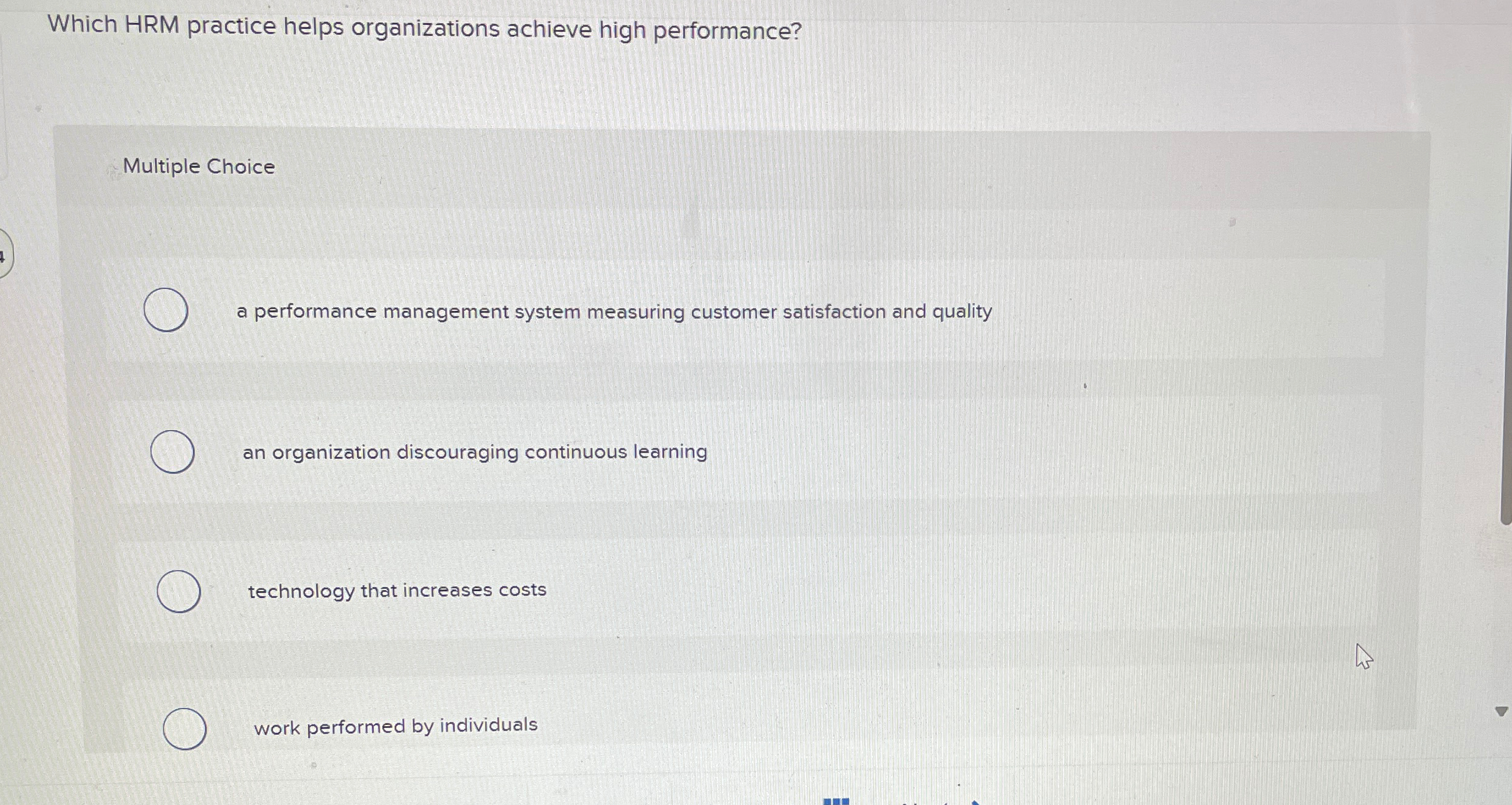  Which HRM practice helps organizations achieve high performance? Multiple Choice a