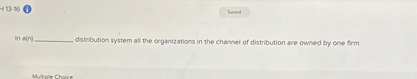  13-16 i In a(n) distribution system all the organizations in the