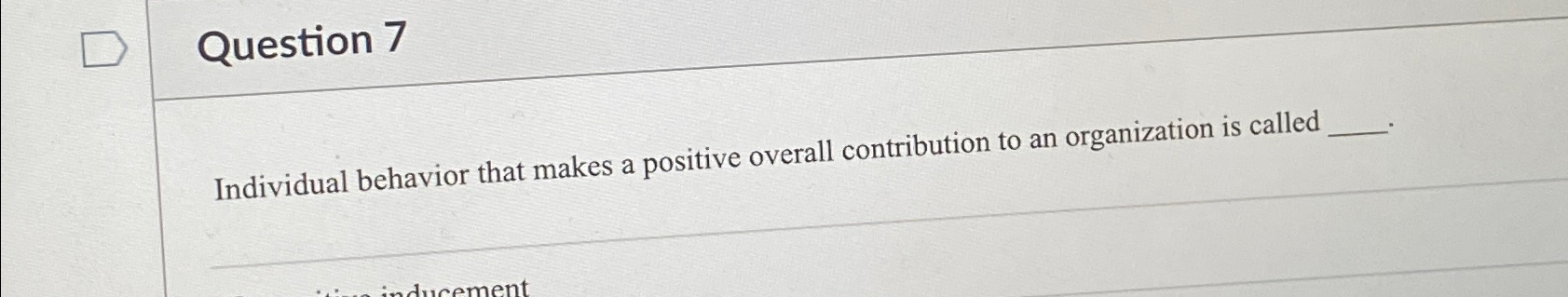  Question 7 Individual behavior that makes a positive overall contribution to