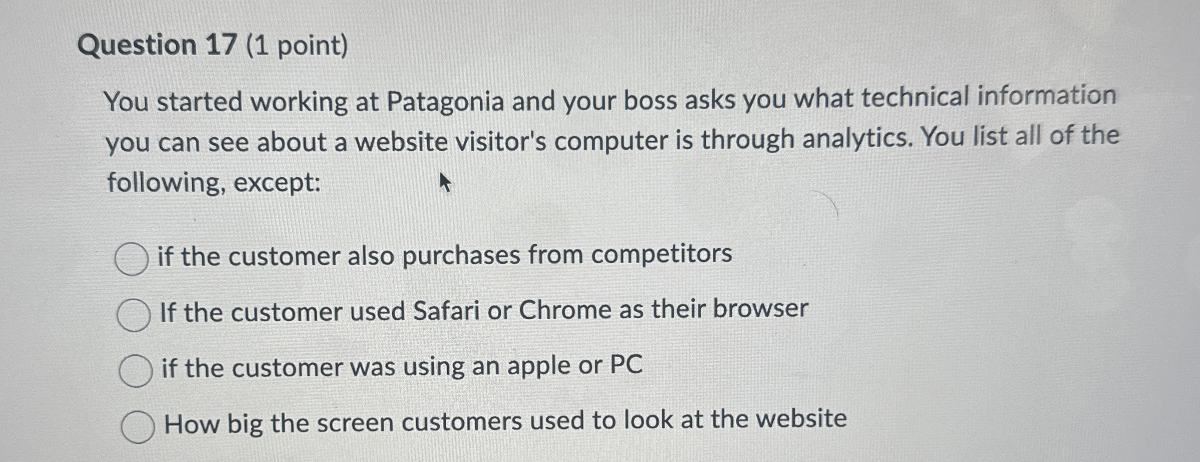  Question 17(1 point) You started working at Patagonia and your boss