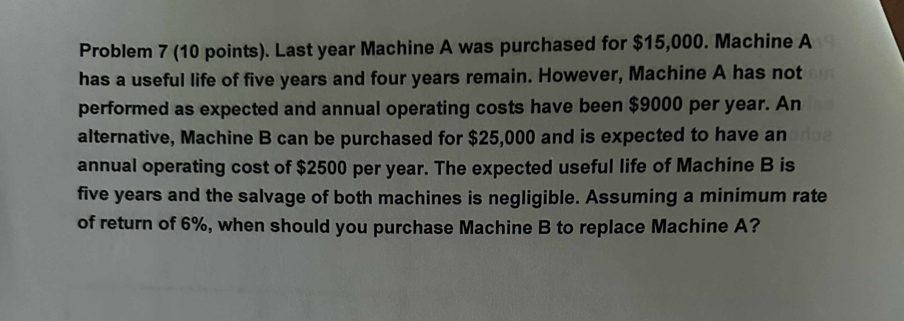  Problem 7(10 points). Last year Machine A was purchased for $15,000.