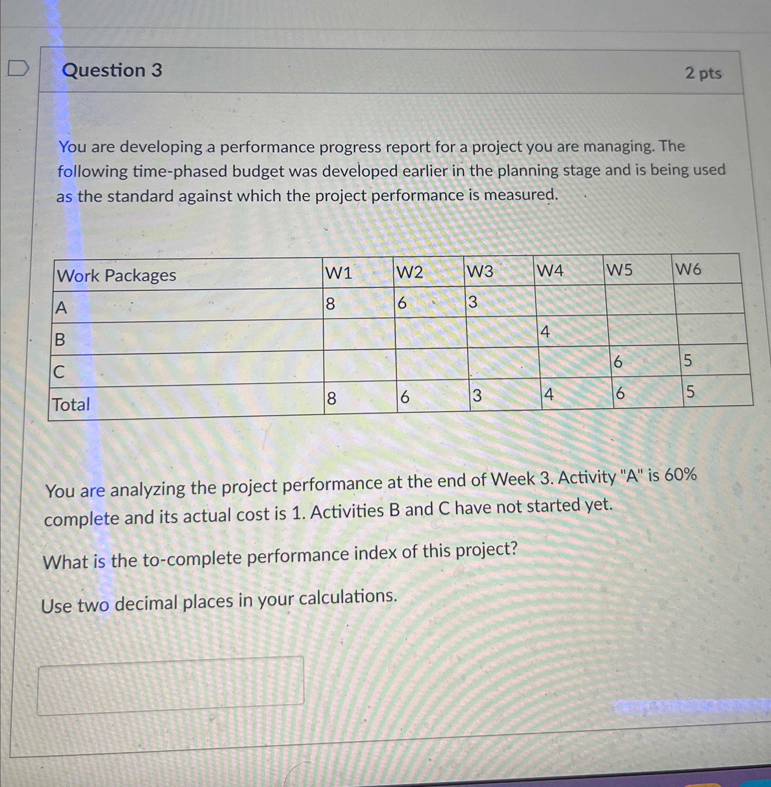  Question 3 2 pts You are developing a performance progress report
