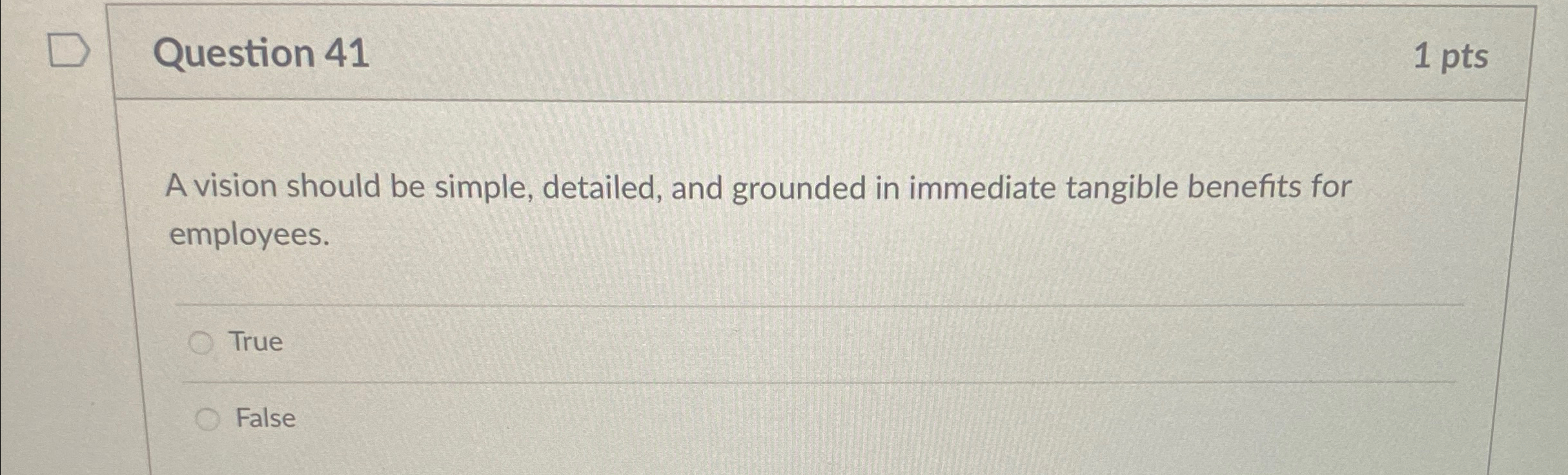  Question 41 1 pts A vision should be simple, detailed, and