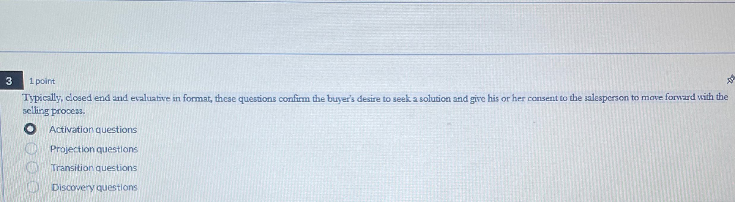  31 point Typically, closed end and evaluative in format, these questions