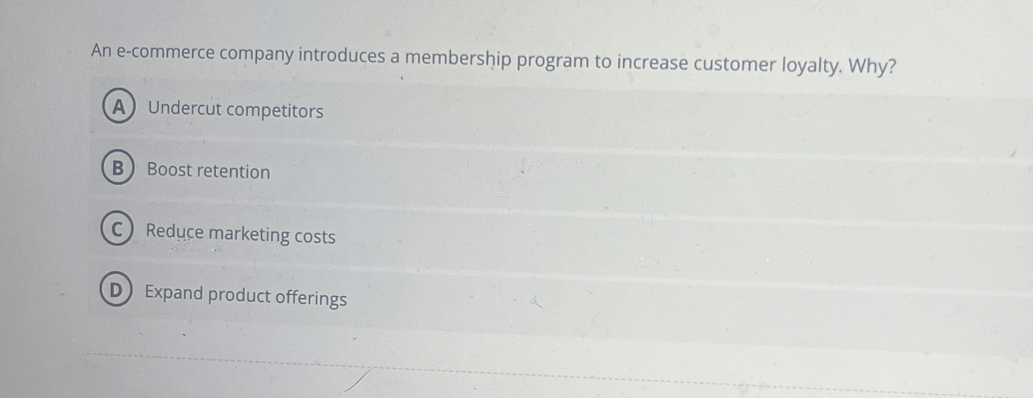  An e-commerce company introduces a membership program to increase customer loyalty.