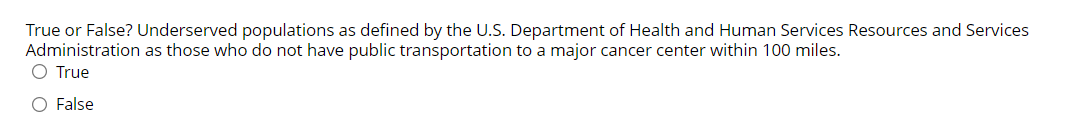  True or False? Underserved populations as defined by the U.S. Department