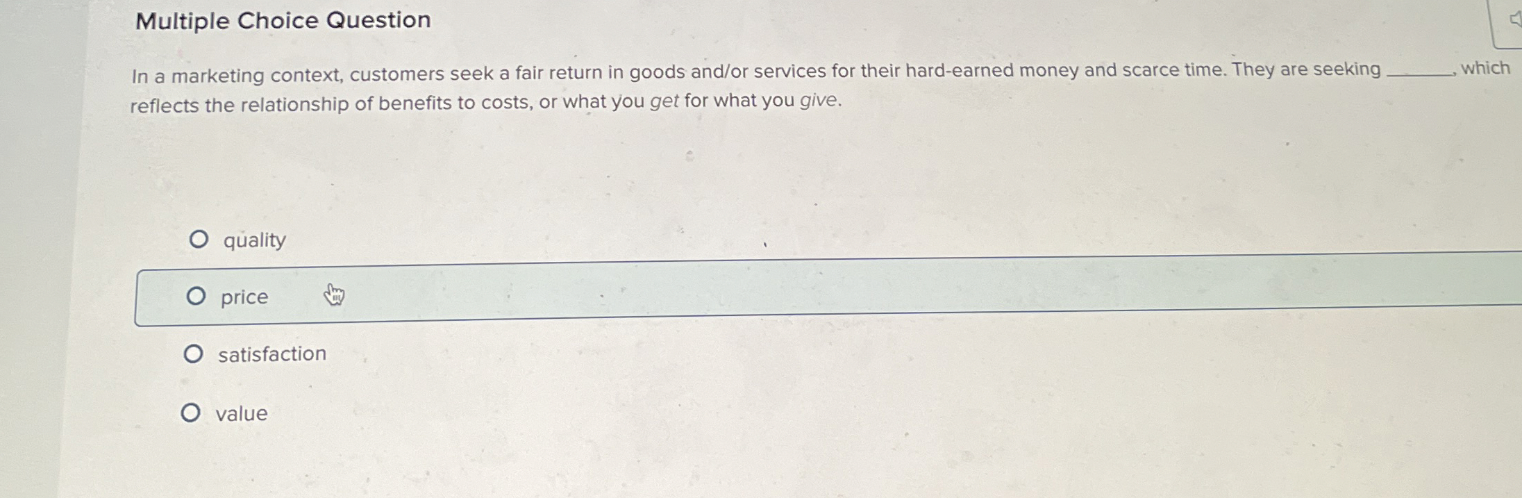  Multiple Choice Question In a marketing context, customers seek a fair