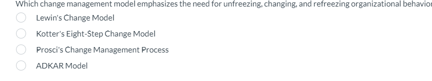  Which change management model emphasizes the need for unfreezing, changing, and