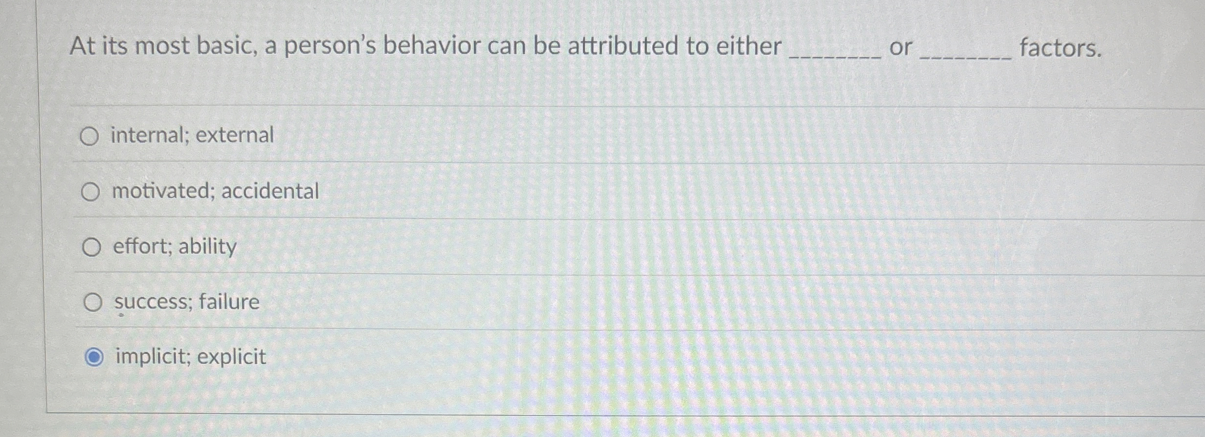  At its most basic, a person's behavior can be attributed to