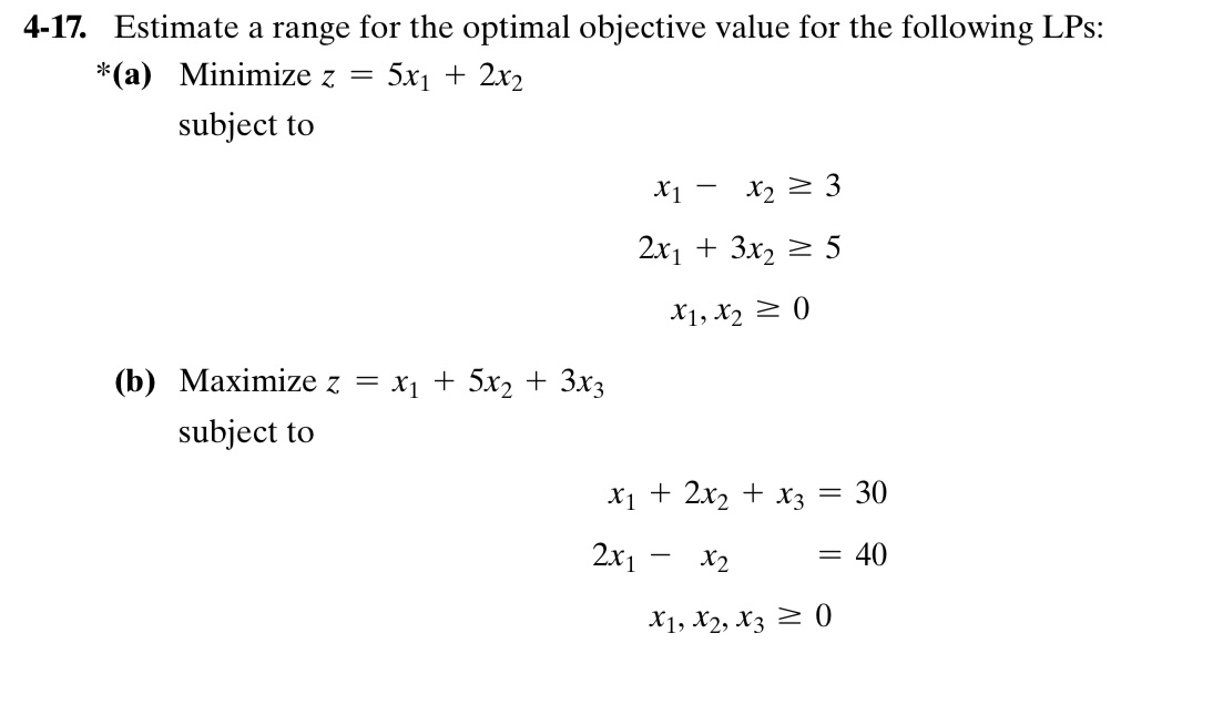  4-17. Estimate a range for the optimal objective value for the