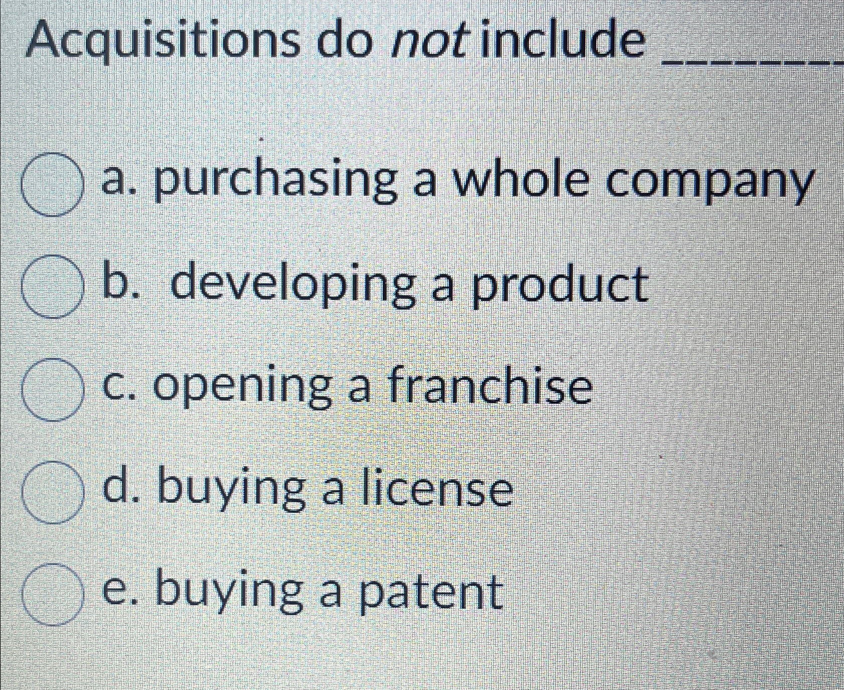  Acquisitions do not include q, q, a. purchasing a whole company
