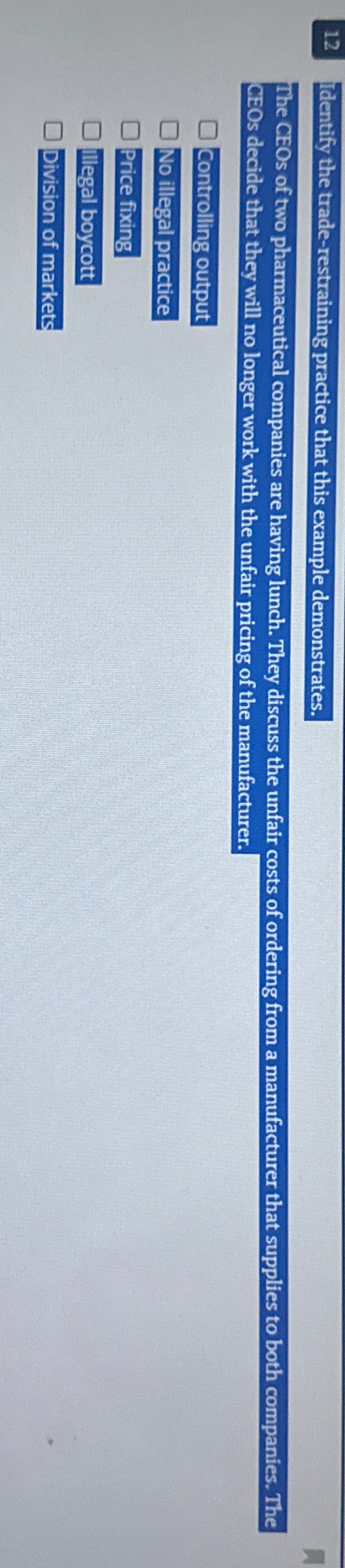  12 Identify the trade-restraining practice that this example demonstrates. The CEOs