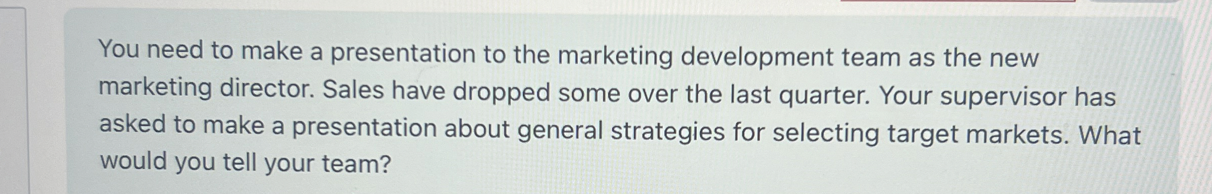  You need to make a presentation to the marketing development team