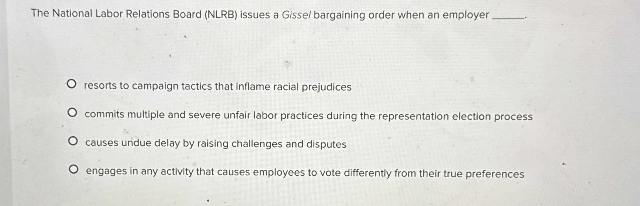  The National Labor Relations Board (NLRB) issues a Gisse/ bargaining order