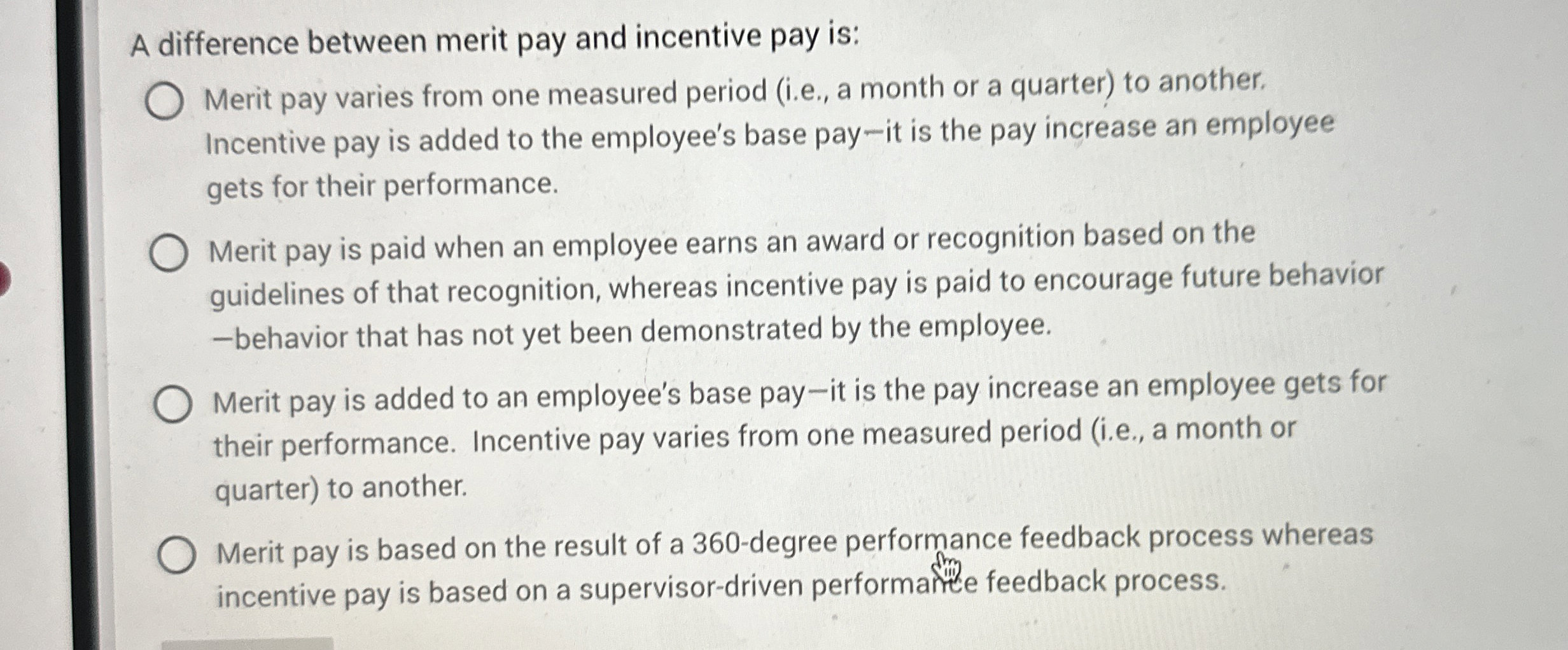  A difference between merit pay and incentive pay is: Merit pay