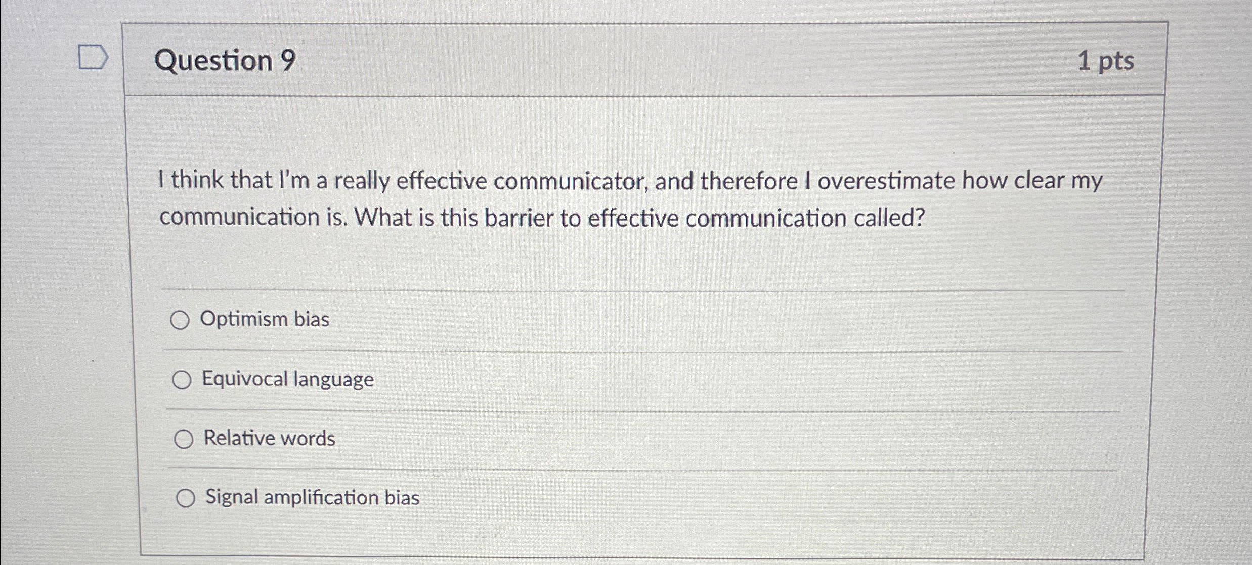  Question 9 1 pts I think that I'm a really effective