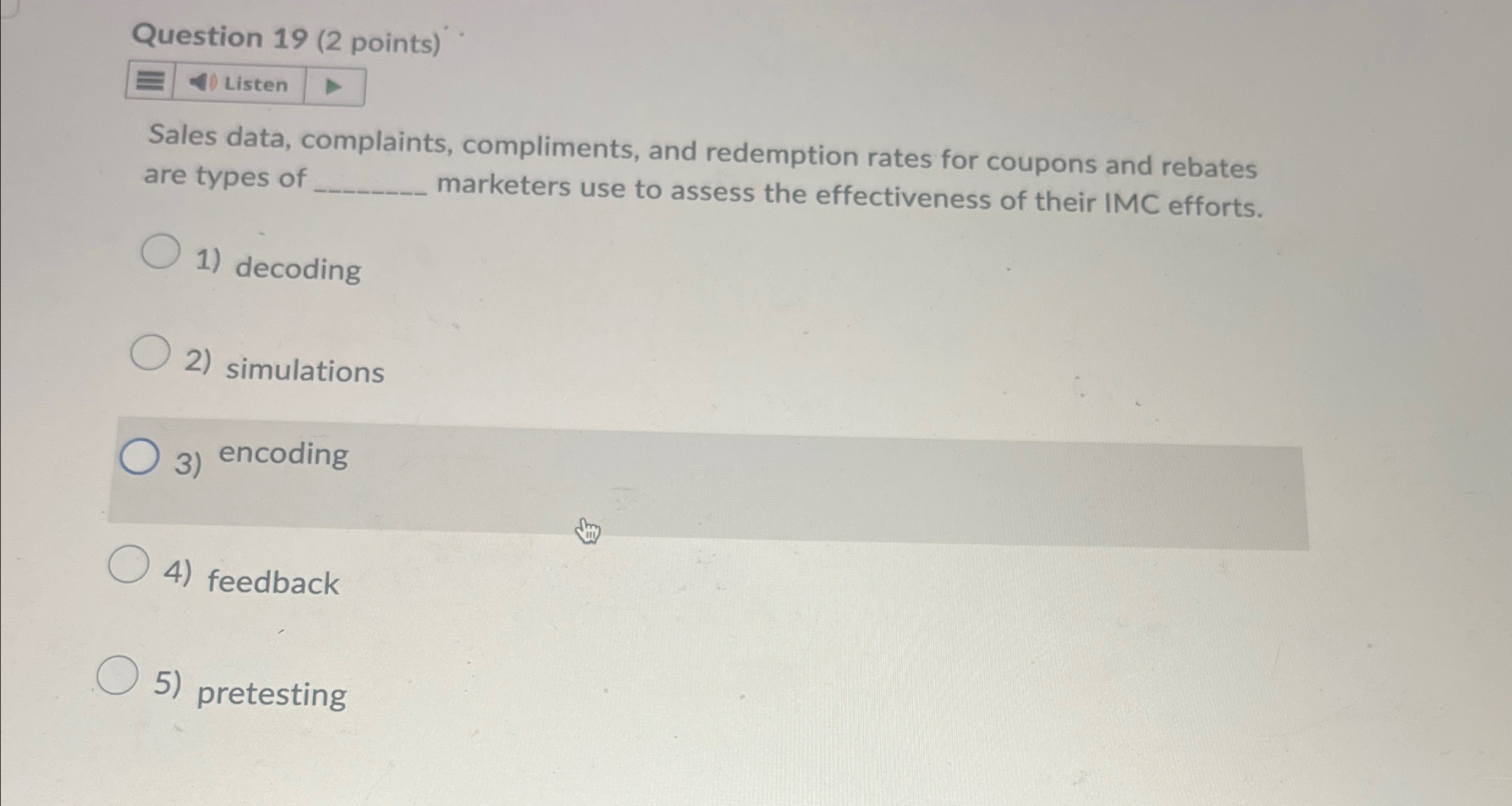  Question 19(2 points) Listen Sales data, complaints, compliments, and redemption rates