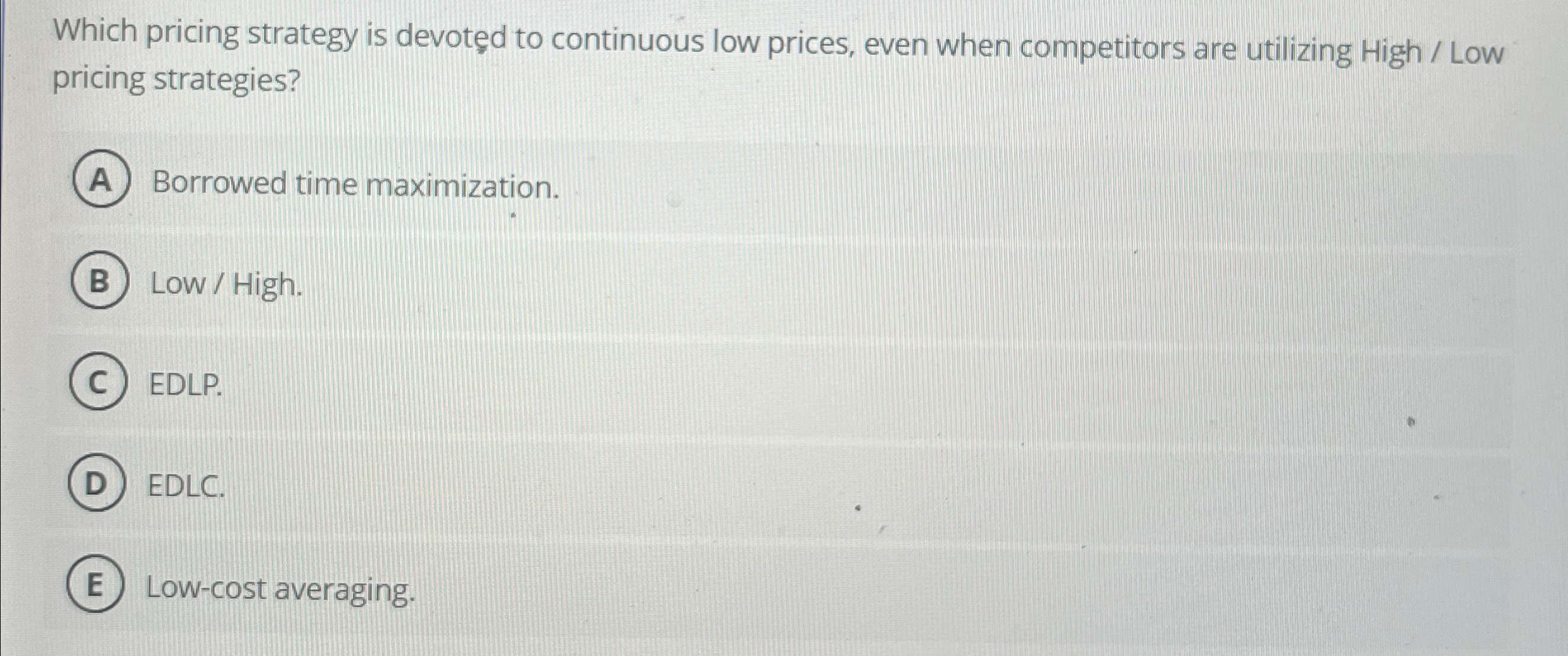  Which pricing strategy is devoted to continuous low prices, even when