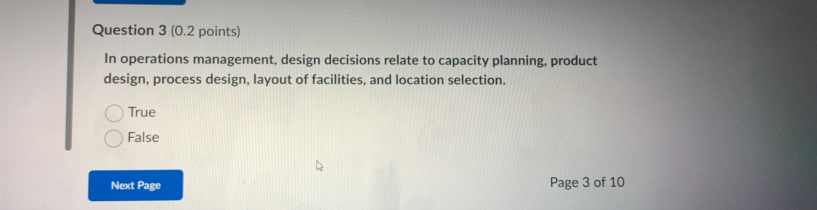  Question 3(0.2 points) In operations management, design decisions relate to capacity