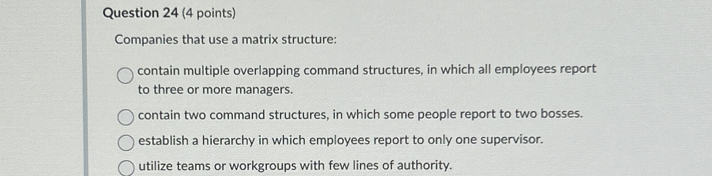  Question 24(4 points) Companies that use a matrix structure: contain multiple